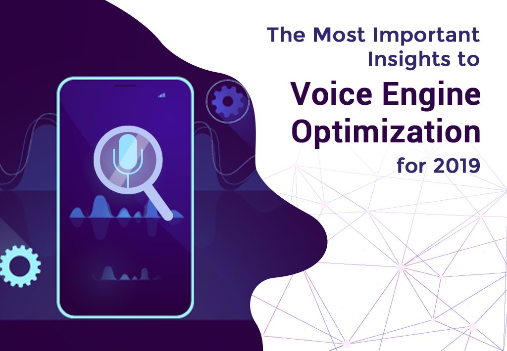 The Most Important Insights to Voice Engine Optimization for 2019